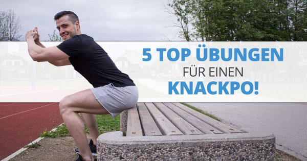 5 top Übungen für einen Knackpo