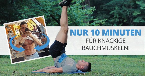 Nur 10 Minuten für knackige Bauchmuskeln!