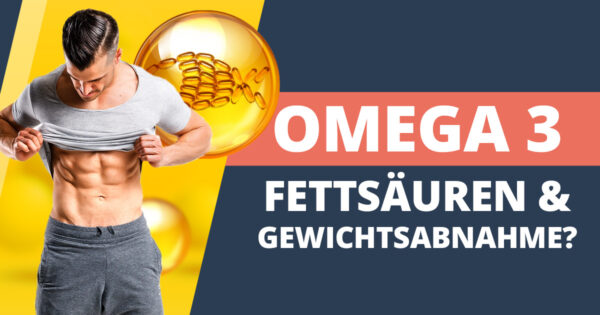 Omega 3 zum Abnehmen oder zur Gewichtszunahme