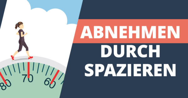 Abnehmen durch Spazieren: ein 4-wöchiges Programm zum Abnehmen durch Spazierengehen