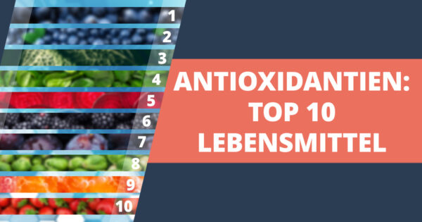 10 Lebensmittel die reich an Antioxidantien sind